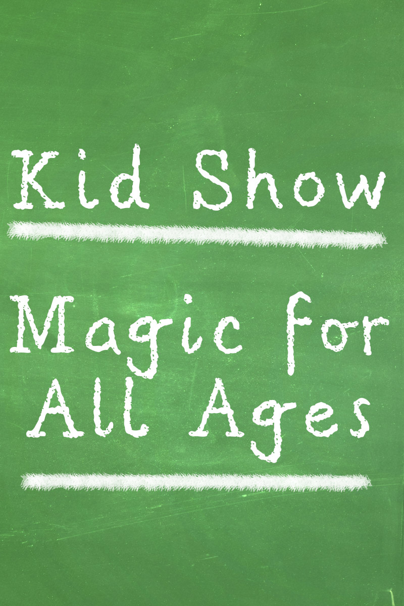 Kid Show. Magic for all ages.